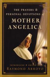 The Prayers and Personal Devotions of Mother Angelica