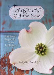 Treasures Old And New - Traditional Prayers For Today's Catholics