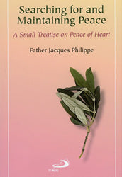 Searching For And Maintaining Peace: A Small Treatise On Peace Of Heart