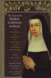 The Venerable Maria Lorenza Longo: Foundress of the Hospital of the Incurables and of the Capuchin Poor Clares of Naples