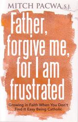 Father, Forgive Me For I Am Frustrated