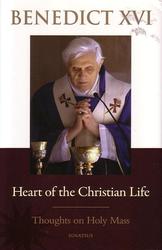 Heart Of The Christian Life: Thoughts on Holy Mass