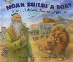 Noah Builds a Boat -Obedience, Patience & Gratitude
