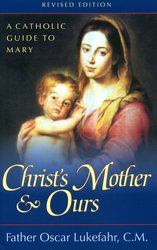 Christ's Mother and Ours: A Catholic Guide to Mary