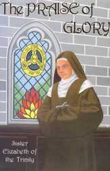 The Praise of Glory - Blessed Elizabeth Of The Trinity