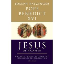 Jesus of Nazareth Volume II: Holy Week - From the Entrance into Jerusalem to the Resurrection