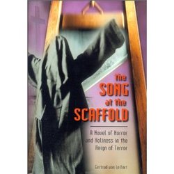 The Song at the Scaffold: A Novel of Horror and Holiness in the Reign of Terror