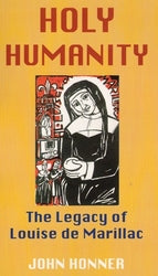 Holy Humanity: The Legacy of Louise de Marillac