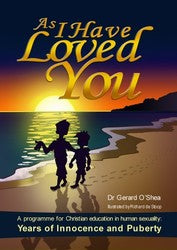 As I Have Loved You: A Programme for Christian Education in Human Sexuality: Years of Innocence and Puberty