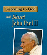 Listening To God With Blessed John Paul II