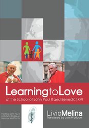 Learning to Love at the School of John Paul II and Benedict XVI