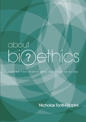 About Bioethics: Caring for People who are Sick or Dying
