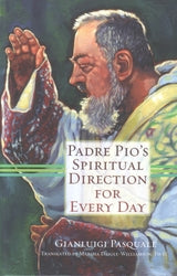 Padre Pio's Spiritual Direction For Every Day