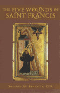 The Five Wounds of Saint Francis: An Historical and Spiritual Investigation