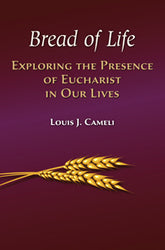 Bread Of Life: Exploring The Presence of the Eucharist in Our Lives