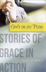God's on the Phone: Stories of Grace in Action