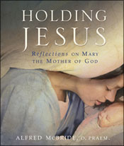Holding Jesus: Reflections on Mary, the Mother of God