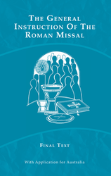 The General Instruction of The Roman Missal - Final Text With Application for Australia
