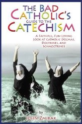 The Bad Catholic's Guide To The Catechism