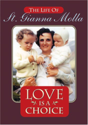 Love Is A Choice: DVD on the The Life of St Gianna Molla