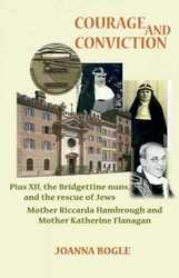 Courage And Conviction: Pius XII, The Bridgettine Nuns, And The Rescue Of Jews
