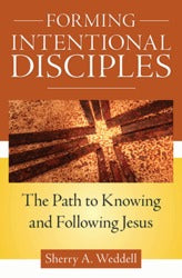 Forming Intentional Disciples: The Path To Knowing And Following Jesus