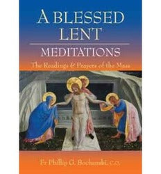 A Blessed Lent: Meditations on the Readings and Prayers of the Mass