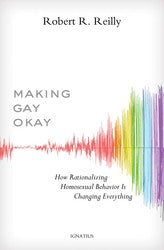 Making Gay Okay: How Rationalising Homosexual Behaviour Is Changing Everything