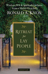Retreat for Lay People: Wisdom, Wit And Spiritual Guidance From A Master Preacher