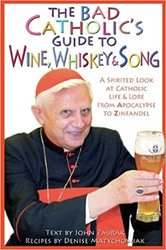 The Bad Catholic's Guide To Wine, Whiskey and Song