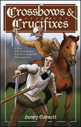 Crossbows & Crucifixes: A Novel of the Priest Hunters and the Brave Young Men Who Fought Them