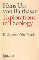 Explorations in Theology Vol II: Spouse of the Word