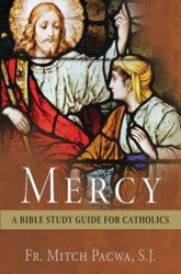 Mercy: A Bible Study Guide For Catholics