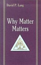 Why Matter Matters: Philosophical and Scriptural Reflection on the Sacraments