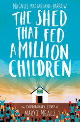 The Shed That Fed A Million Children