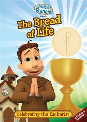 Brother Francis: The Bread Of Life - Celebrating The Eucharist