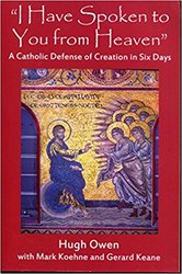 I Have Spoken To You From Heaven: A Catholic Defence of Creation in Six Days