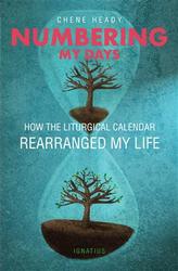 Numbering My Days: How The Liturgical Calendar Rearranged My Life