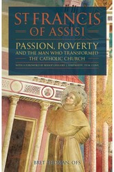 St Francis of Assisi: Passion, Poverty and the Man Who Transformed the Catholic Church