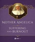 Mother Angelica on Suffering & Burnout