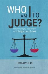 Who Am I to Judge? Responding to Relativism with Logic and Love