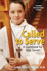 Called to Serve - A Guidebook for Altar Servers (Includes Revised Orderof the Mass)