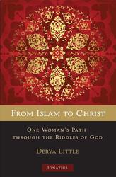 From Islam to Christ: One Woman's Path Through the Riddles of God