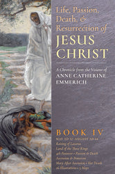 The Life, Passion, Death & Resurrection of Jesus Christ Book 4