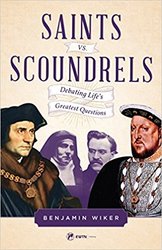 Saints Versus Scoundrels: Debating Life's Greatest Questions
