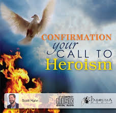 Confirmation: Your Call to Heroism