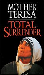 Mother Teresa: Total Surrender
