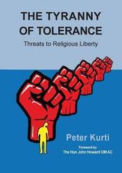 The Tyranny of Tolerance: Threats to Religious Liberty