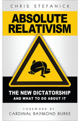 Absolute Relativism: The New Dictatorship & What to Do About It (Temporary sale priced)