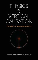 Physics and Vertical Causation: The End of Quantum Reality